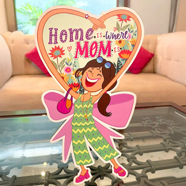Printed "Home is where mom is" MDF Table Decor With Foldable Stand
